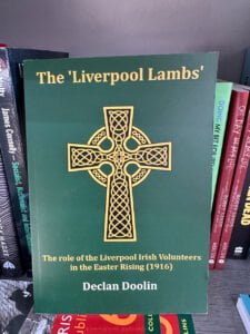 The Liverpool Lambs The Role of the Liverpool Irish Volunteers in the Easter Rising (1916)